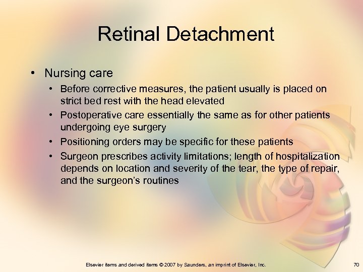 Retinal Detachment • Nursing care • Before corrective measures, the patient usually is placed