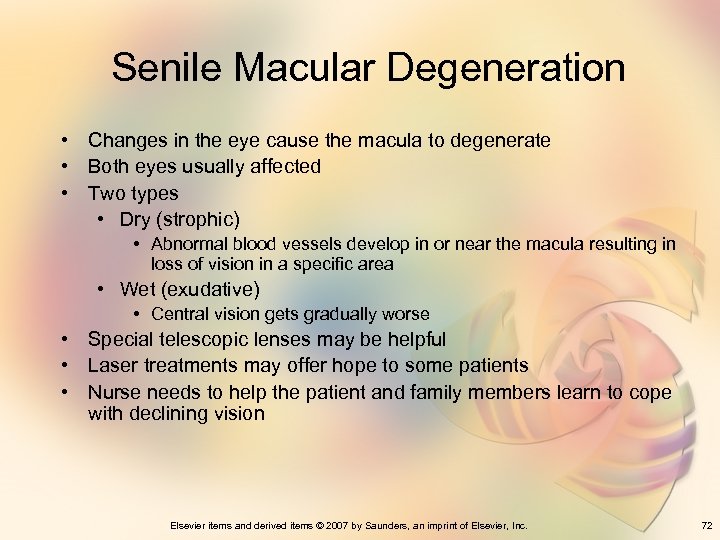 Senile Macular Degeneration • Changes in the eye cause the macula to degenerate •