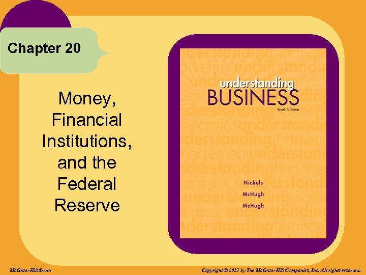 Chapter 20 Money, Financial Institutions, and the Federal Reserve Mc. Graw-Hill/Irwin Copyright © 2013