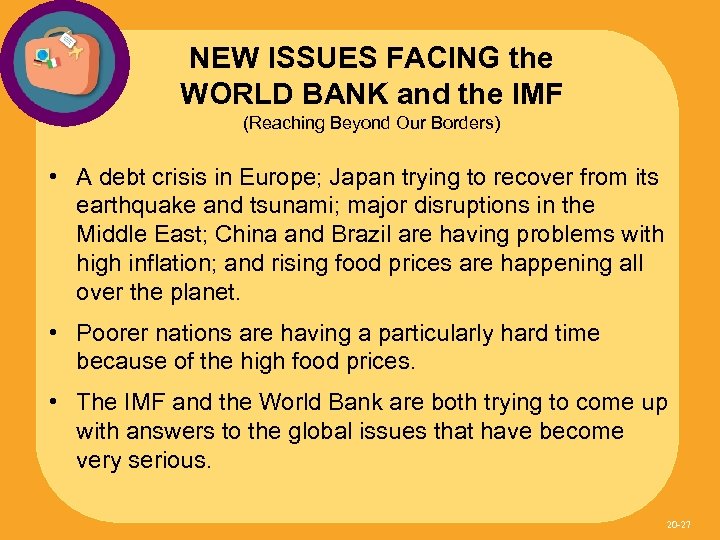 NEW ISSUES FACING the WORLD BANK and the IMF (Reaching Beyond Our Borders) •