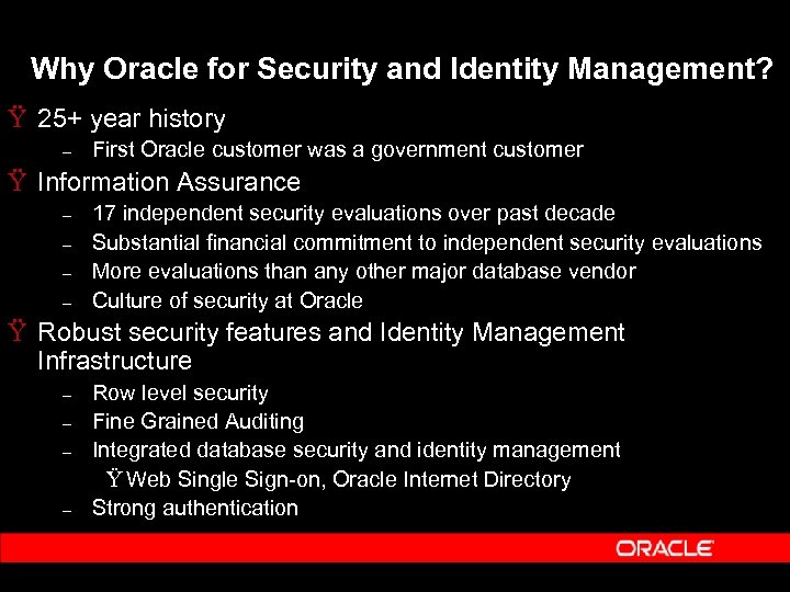 Why Oracle for Security and Identity Management? Ÿ 25+ year history – First Oracle