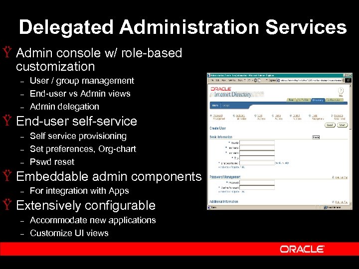 Delegated Administration Services Ÿ Admin console w/ role-based customization – – – User /