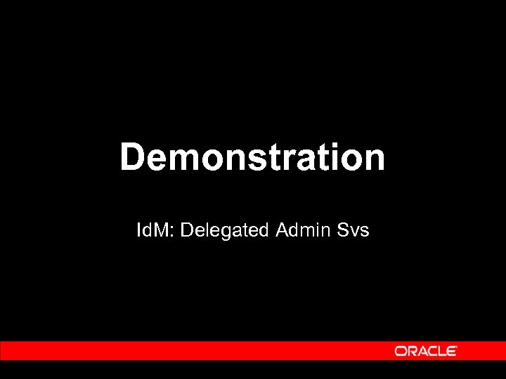 Demonstration Id. M: Delegated Admin Svs 