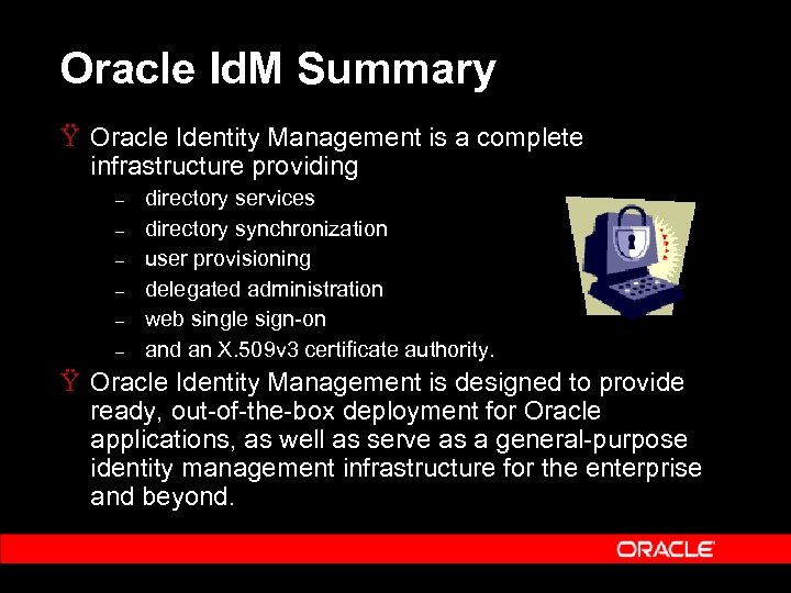 Oracle Id. M Summary Ÿ Oracle Identity Management is a complete infrastructure providing –