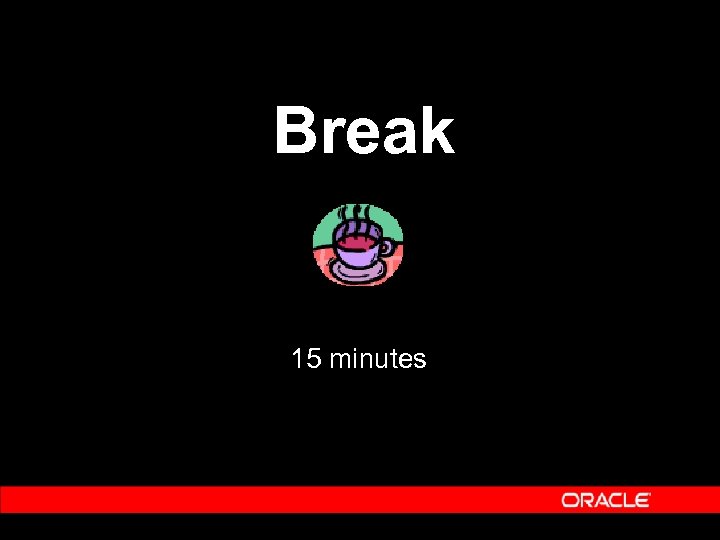 Break 15 minutes 