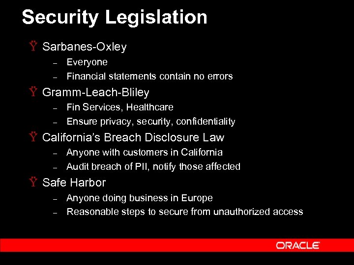 Security Legislation Ÿ Sarbanes-Oxley – – Everyone Financial statements contain no errors Ÿ Gramm-Leach-Bliley