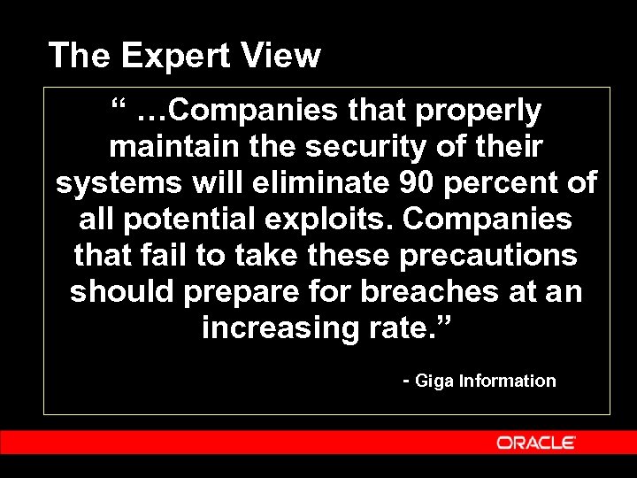 The Expert View “ …Companies that properly maintain the security of their systems will