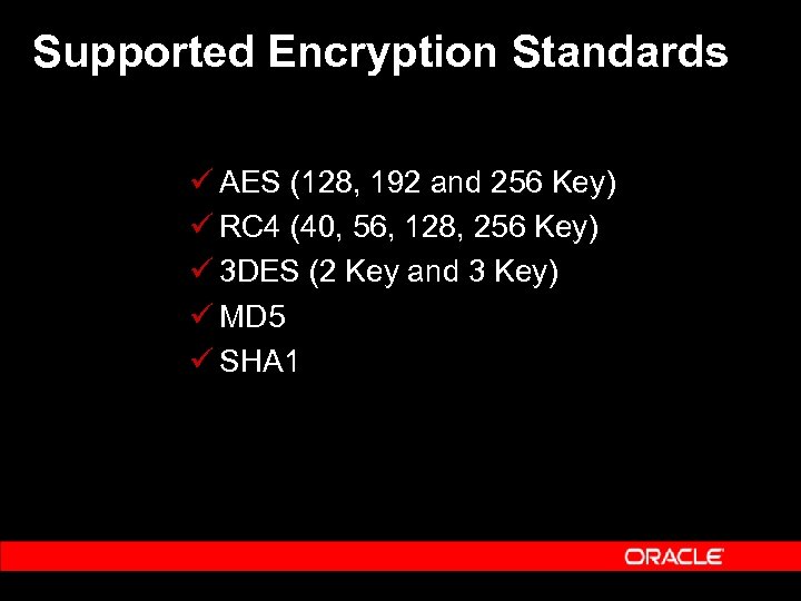 Supported Encryption Standards ü AES (128, 192 and 256 Key) ü RC 4 (40,