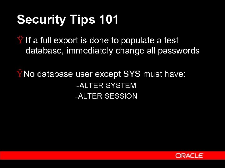 Security Tips 101 Ÿ If a full export is done to populate a test