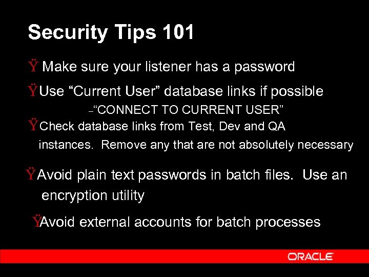 Security Tips 101 Ÿ Make sure your listener has a password Ÿ Use “Current