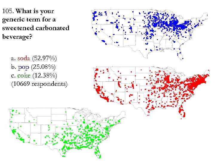 105. What is your generic term for a sweetened carbonated beverage? a. soda (52.