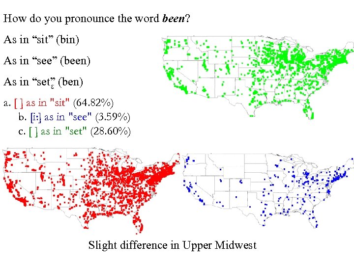 How do you pronounce the word been? As in “sit” (bin) As in “see”