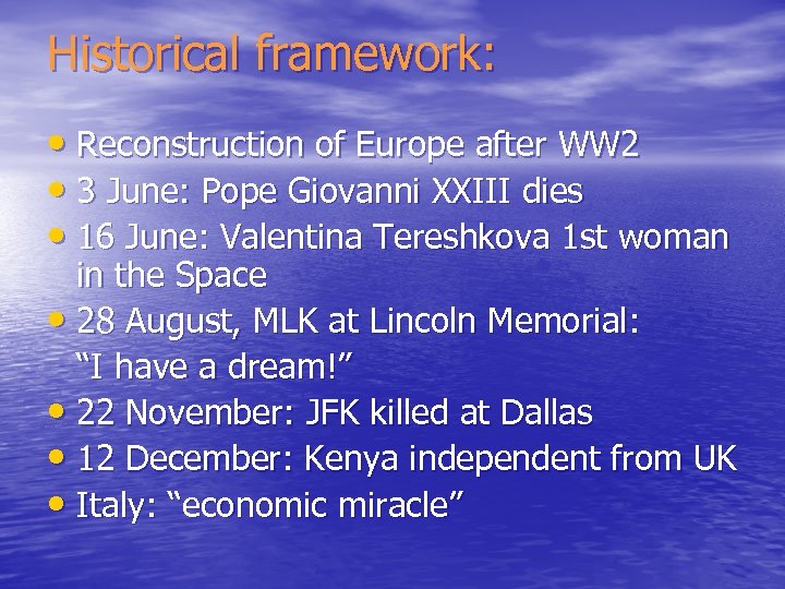 Historical framework: • Reconstruction of Europe after WW 2 • 3 June: Pope Giovanni