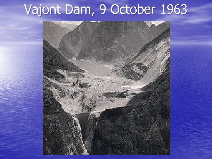 Vajont Dam, 9 October 1963 