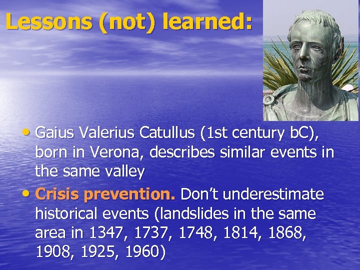 Lessons (not) learned: • Gaius Valerius Catullus (1 st century b. C), born in