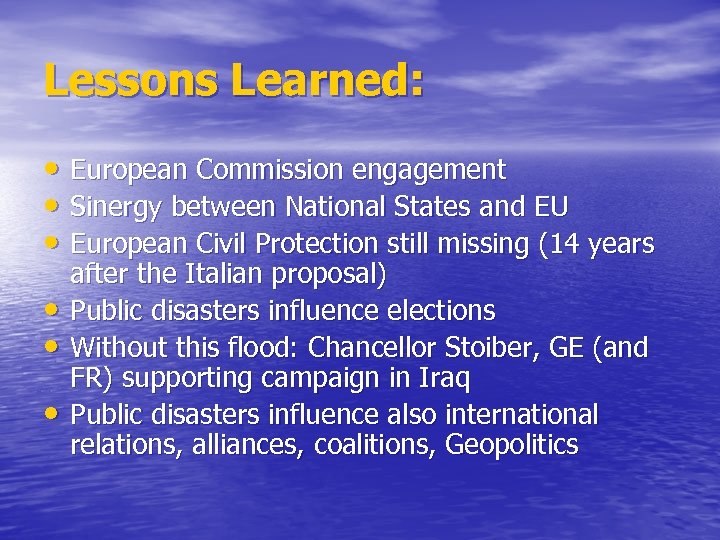 Lessons Learned: • European Commission engagement • Sinergy between National States and EU •