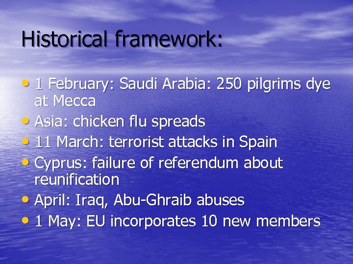 Historical framework: • 1 February: Saudi Arabia: 250 pilgrims dye at Mecca • Asia: