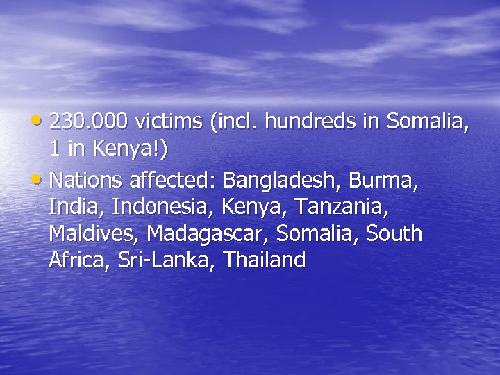  • 230. 000 victims (incl. hundreds in Somalia, 1 in Kenya!) • Nations