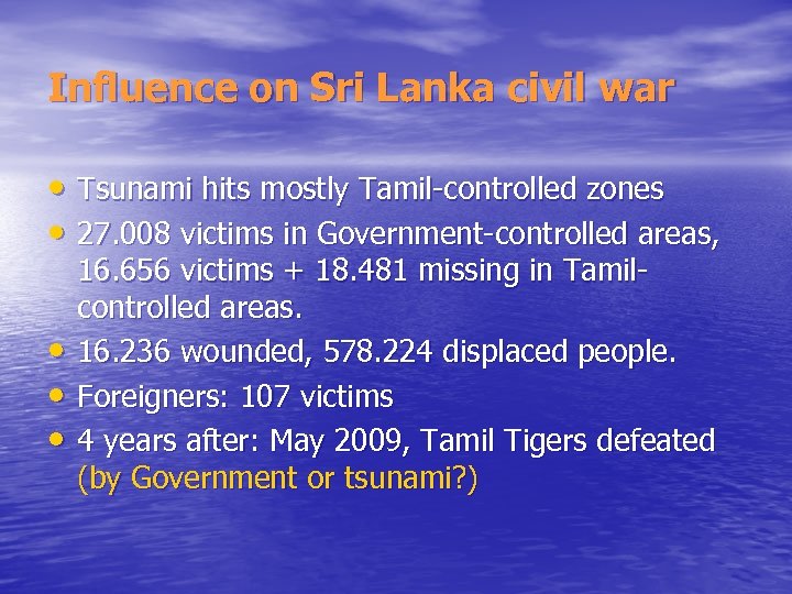 Influence on Sri Lanka civil war • Tsunami hits mostly Tamil-controlled zones • 27.