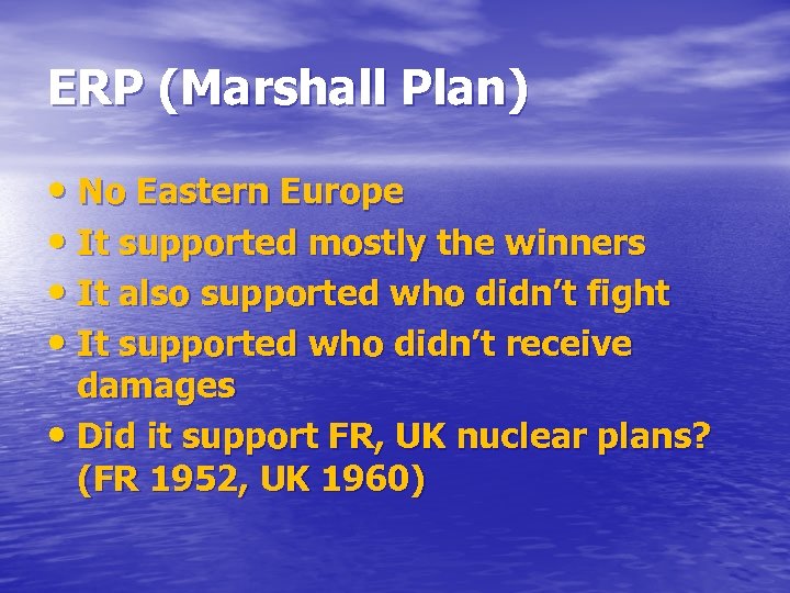 ERP (Marshall Plan) • No Eastern Europe • It supported mostly the winners •