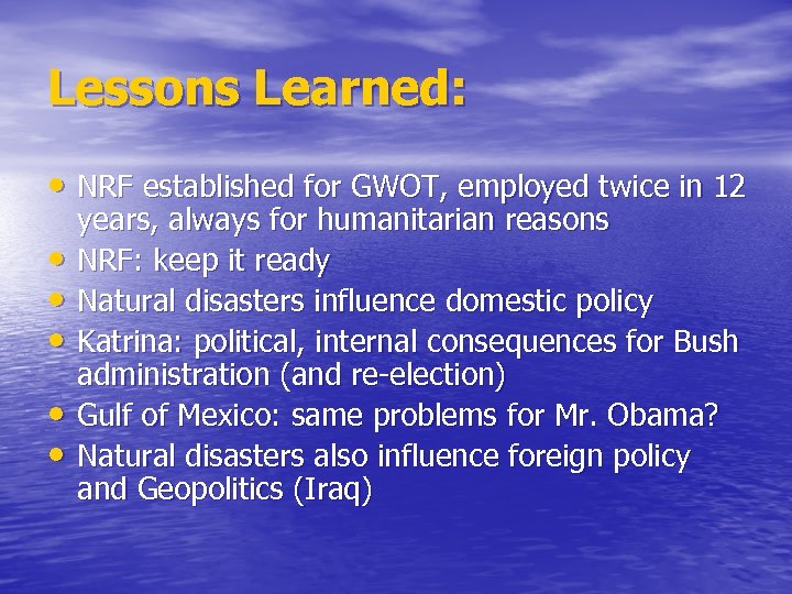 Lessons Learned: • NRF established for GWOT, employed twice in 12 • • •