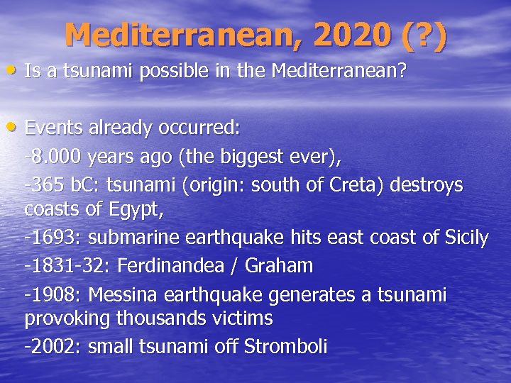 Mediterranean, 2020 (? ) • Is a tsunami possible in the Mediterranean? • Events