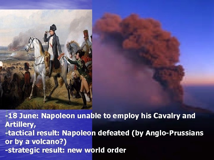 INTERVENTION IN DISASTER RELIEF napoleone -18 June: Napoleon unable to employ his Cavalry and