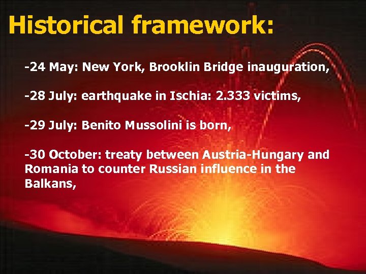 Historical framework: -24 May: New York, Brooklin Bridge inauguration, -28 July: earthquake in Ischia: