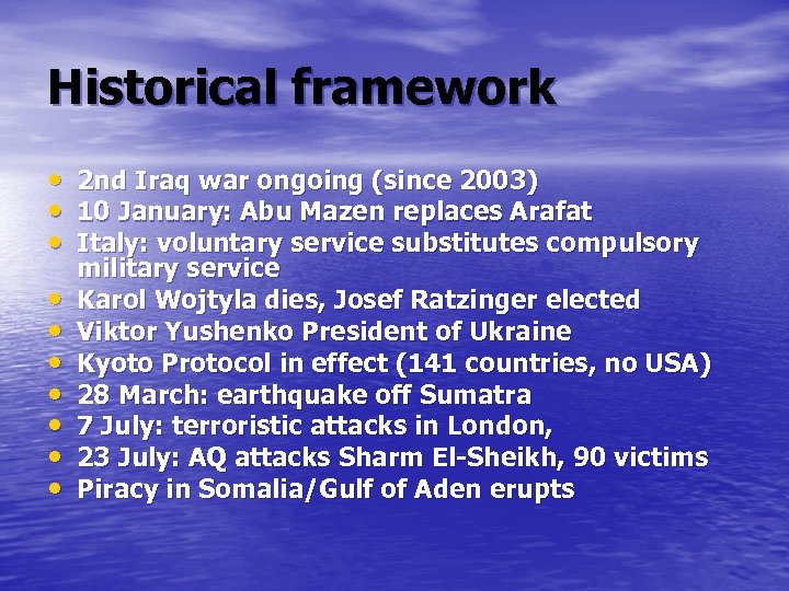 Historical framework • 2 nd Iraq war ongoing (since 2003) • 10 January: Abu