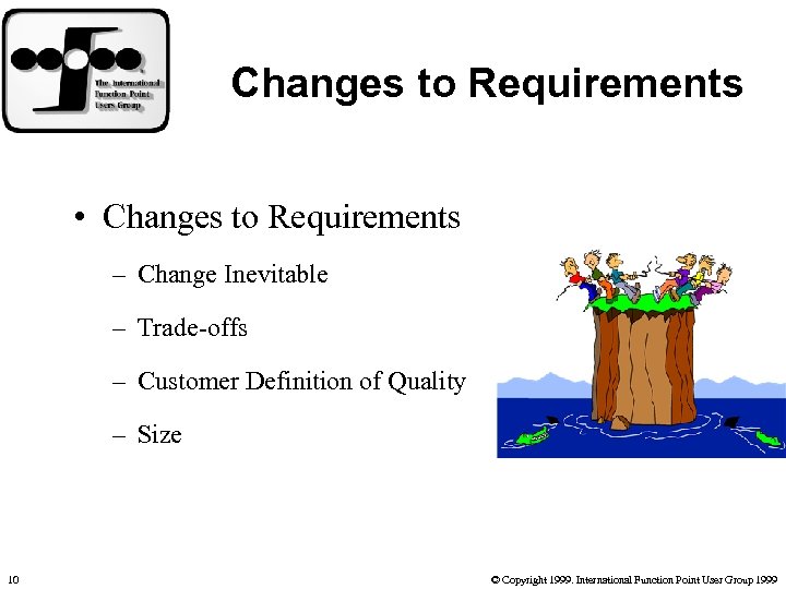 Changes to Requirements • Changes to Requirements – Change Inevitable – Trade-offs – Customer