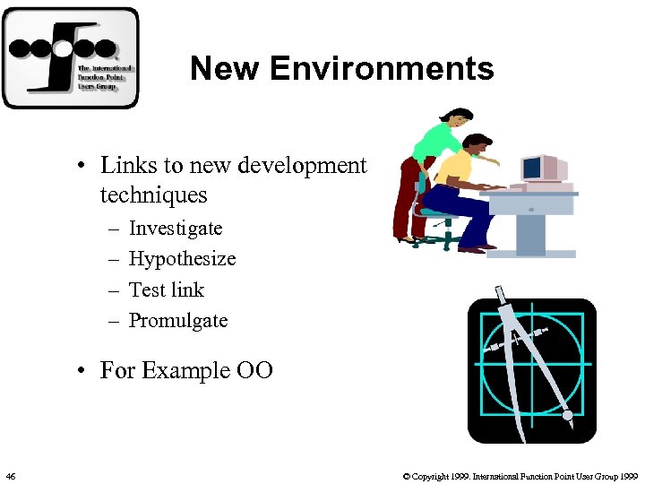 New Environments • Links to new development techniques – – Investigate Hypothesize Test link