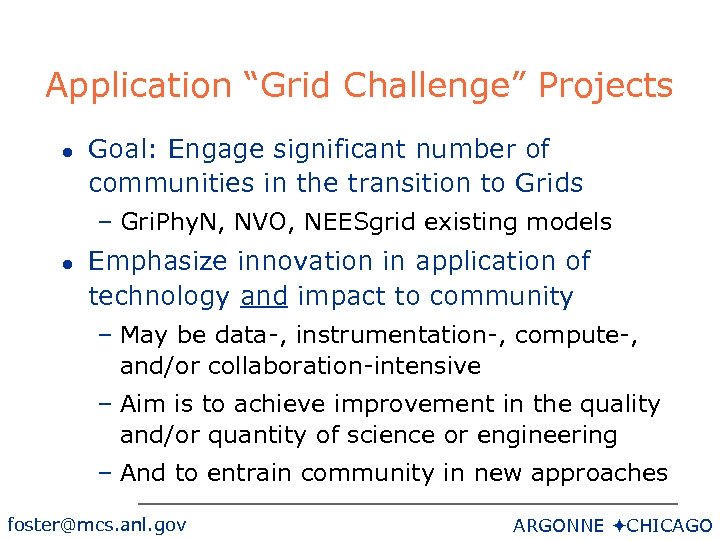 Application “Grid Challenge” Projects l Goal: Engage significant number of communities in the transition