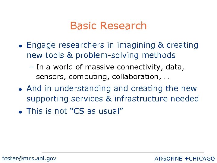 Basic Research l Engage researchers in imagining & creating new tools & problem-solving methods