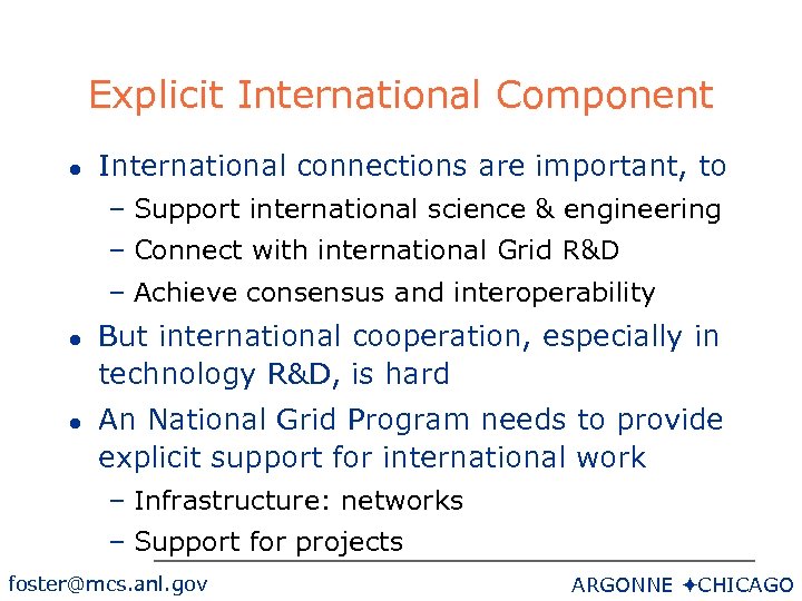 Explicit International Component l International connections are important, to – Support international science &