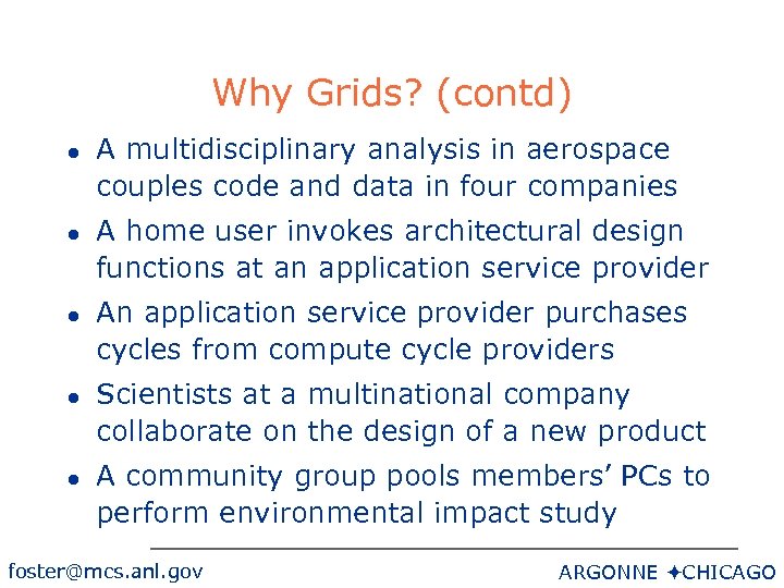 Why Grids? (contd) l l l A multidisciplinary analysis in aerospace couples code and