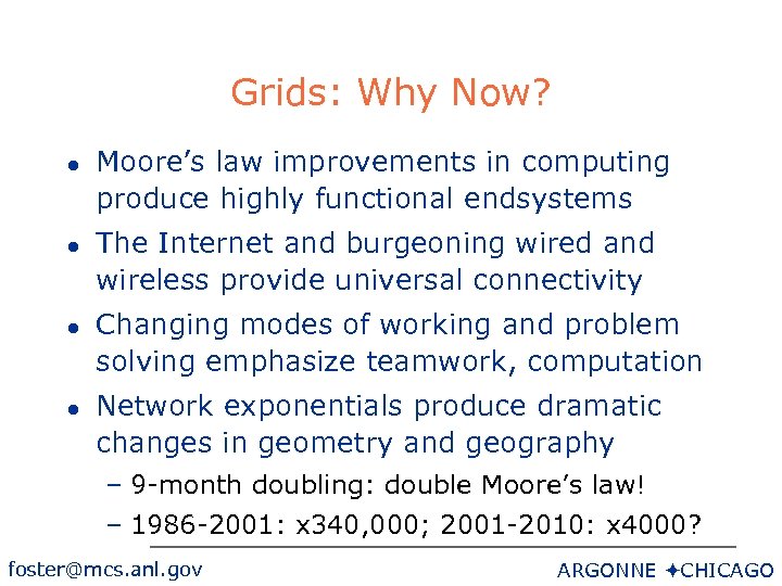 Grids: Why Now? l l Moore’s law improvements in computing produce highly functional endsystems