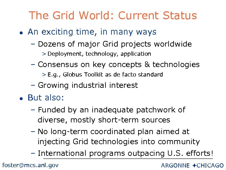 The Grid World: Current Status l An exciting time, in many ways – Dozens