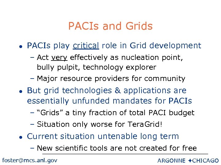 PACIs and Grids l PACIs play critical role in Grid development – Act very