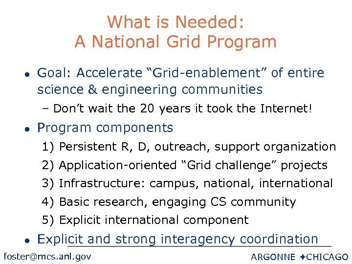 What is Needed: A National Grid Program l Goal: Accelerate “Grid-enablement” of entire science