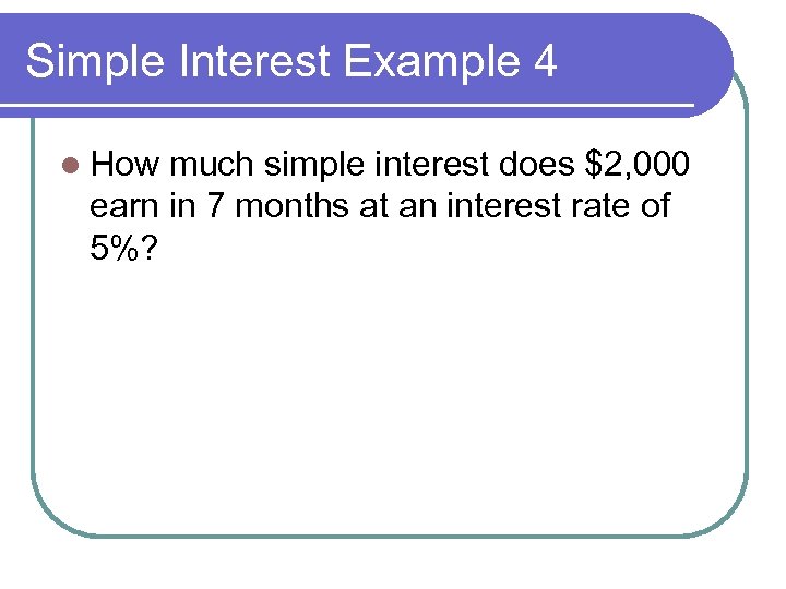 Simple Interest Example 4 l How much simple interest does $2, 000 earn in