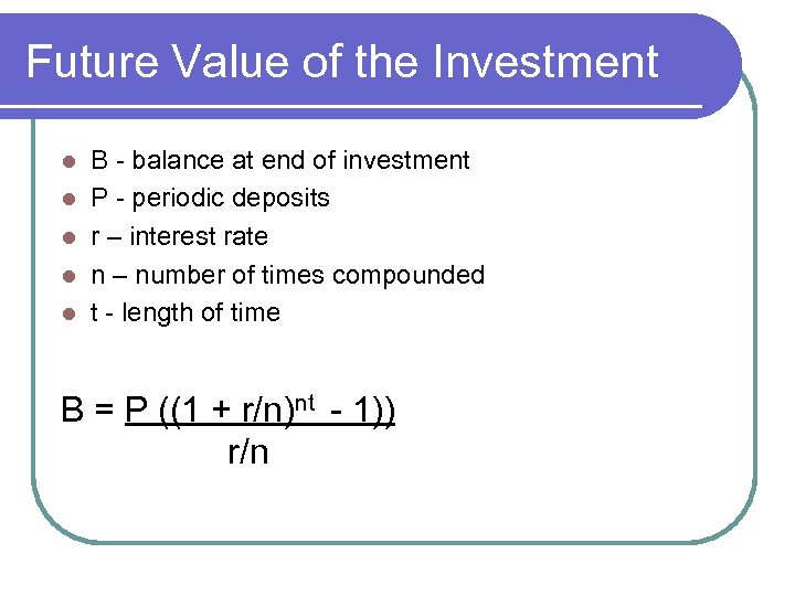 Future Value of the Investment l l l B - balance at end of