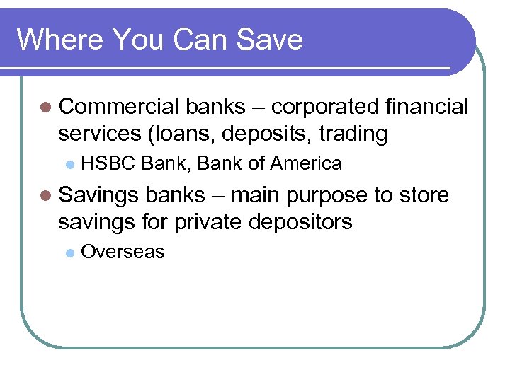 Where You Can Save l Commercial banks – corporated financial services (loans, deposits, trading