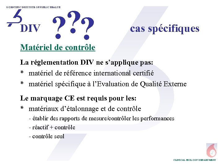 ? ? ? SCIENTIFIC INSTITUTE OF PUBLIC HEALTH DIV cas spécifiques Matériel de contrôle