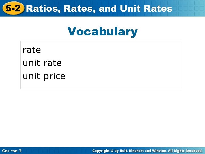 5 -2 Ratios, Rates, and Unit Rates Vocabulary rate unit price Course 3 