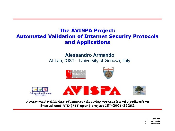 The AVISPA Project: Automated Validation of Internet Security Protocols and Applications Alessandro Armando AI-Lab,
