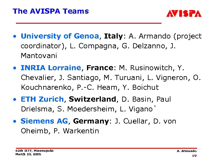 The AVISPA Teams • University of Genoa, Italy: A. Armando (project coordinator), L. Compagna,