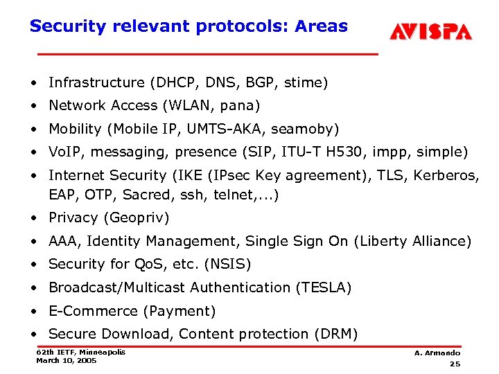 Security relevant protocols: Areas • Infrastructure (DHCP, DNS, BGP, stime) • Network Access (WLAN,