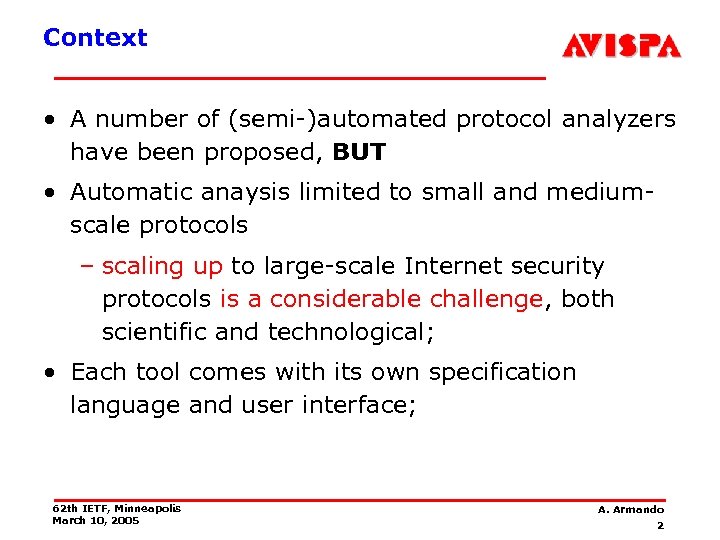 Context • A number of (semi-)automated protocol analyzers have been proposed, BUT • Automatic