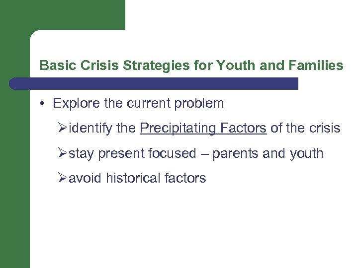 Basic Crisis Strategies for Youth and Families • Explore the current problem Øidentify the