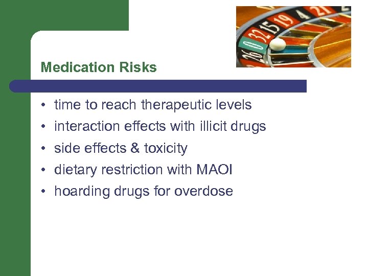 Medication Risks • • • time to reach therapeutic levels interaction effects with illicit